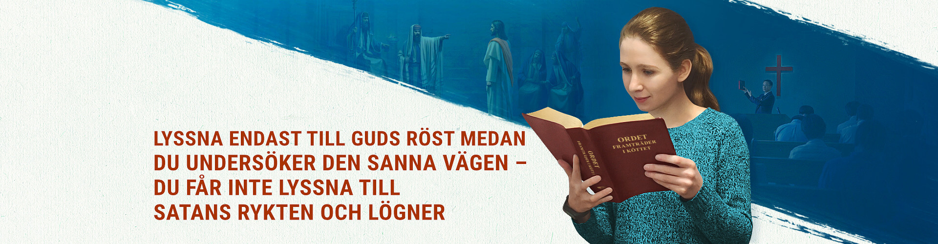 Lyssna endast till Guds röst medan du undersöker den sanna vägen – du får inte lyssna till Satans rykten och lögner